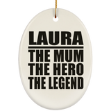 Laura The Mum The Hero The Legend - Oval Ornament