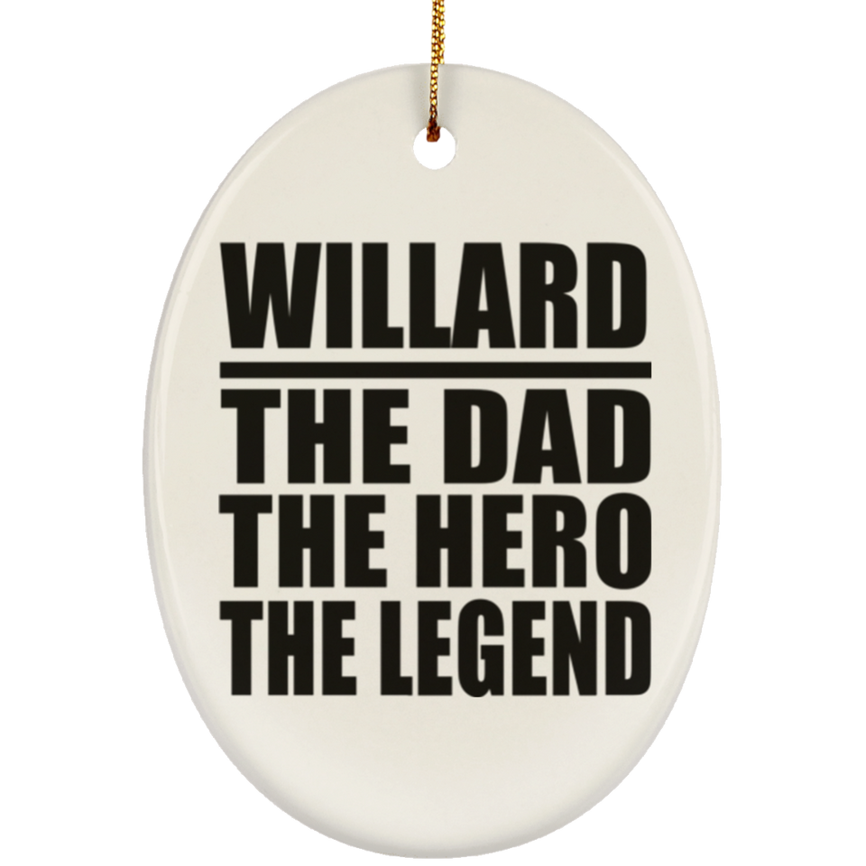 Willard The Dad The Hero The Legend - Oval Ornament