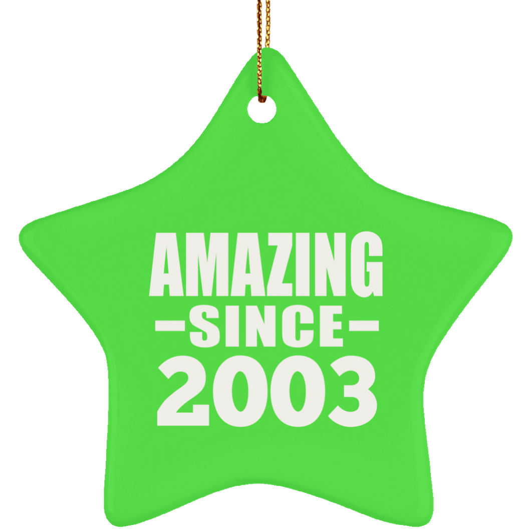 21st Birthday Amazing Since 2003 - Star Ornament