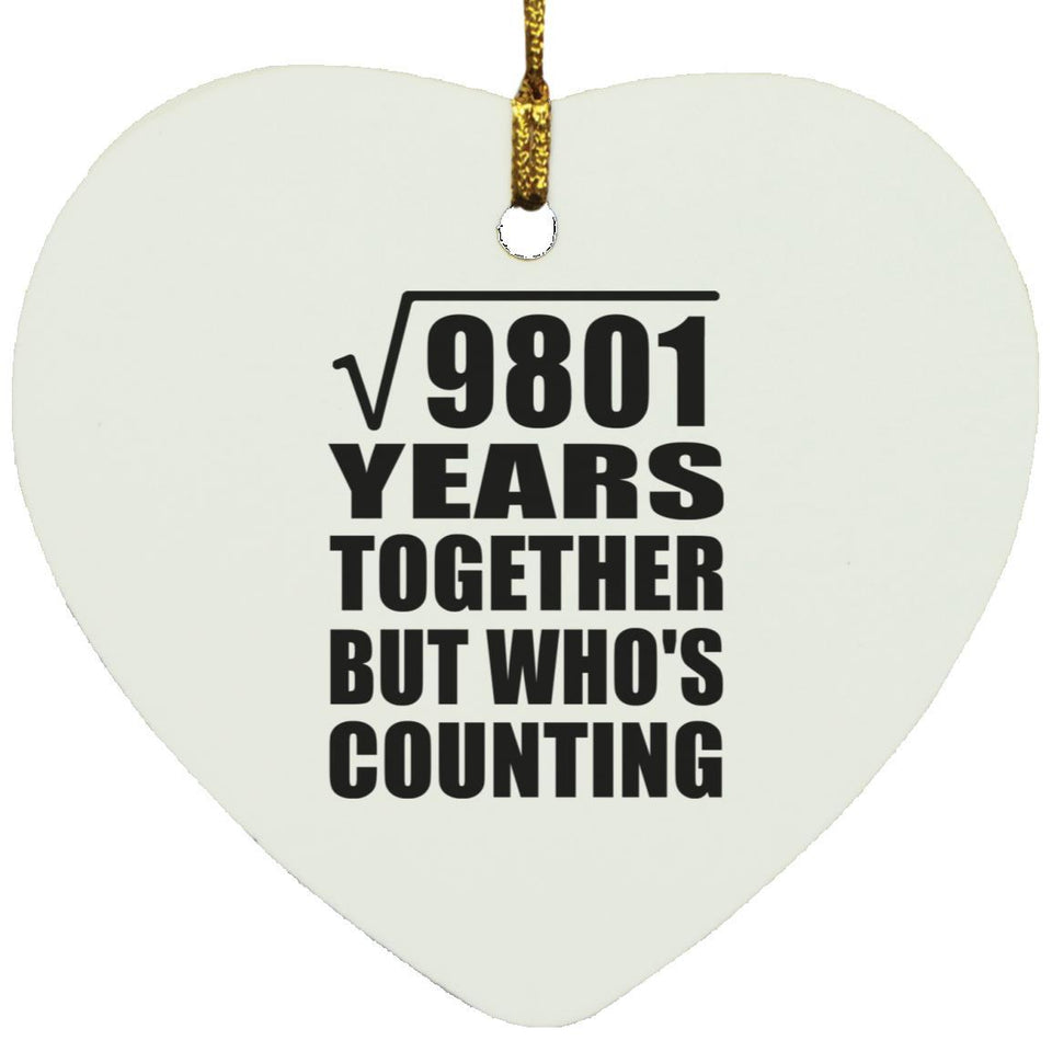 99th Anniversary Square Root of 9801 Years Who's Counting - Heart Ornament