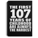107th Birthday First 107 Years of Childhood Are The Hardest - Canvas Portrait