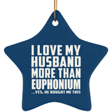I Love My Husband More Than Euphonium - Star Ornament