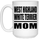 West Highland White Terrier Mom - 15oz Coffee Mug