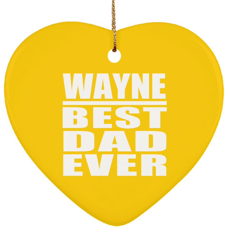 Wayne Best Dad Ever - Heart Ornament