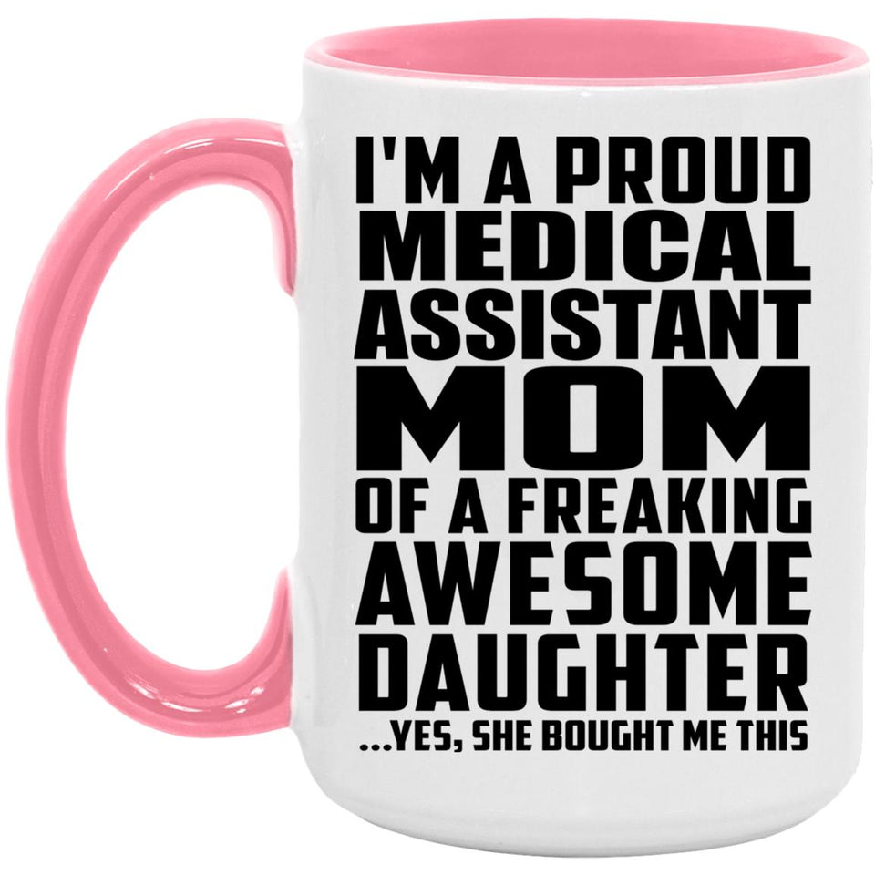 Proud Medical Assistant Mom Of Awesome Daughter - 15oz Accent Mug Pink