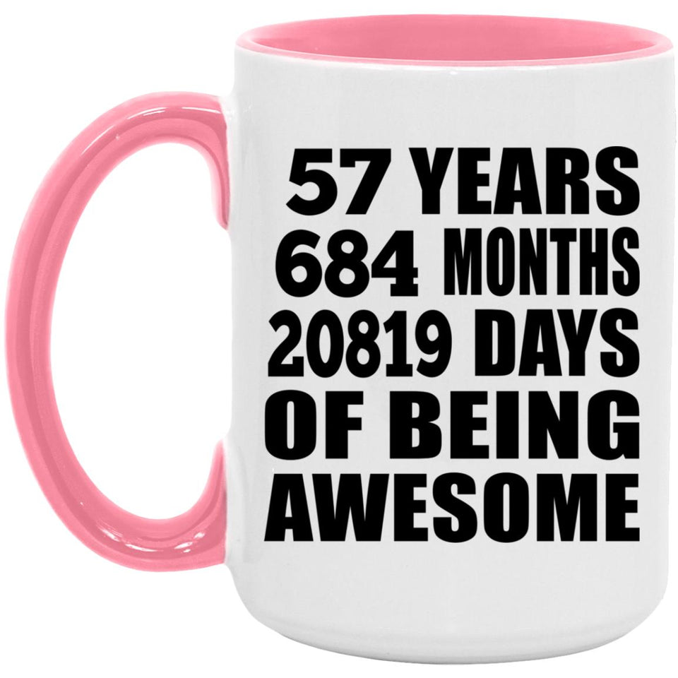57th Birthday 57 Years 684 Months 20819 Days Of Awesome - 15oz Accent Mug Pink