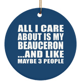 All I Care About Is My Beauceron - Circle Ornament
