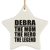 Debra The Mom The Hero The Legend - Star Ornament