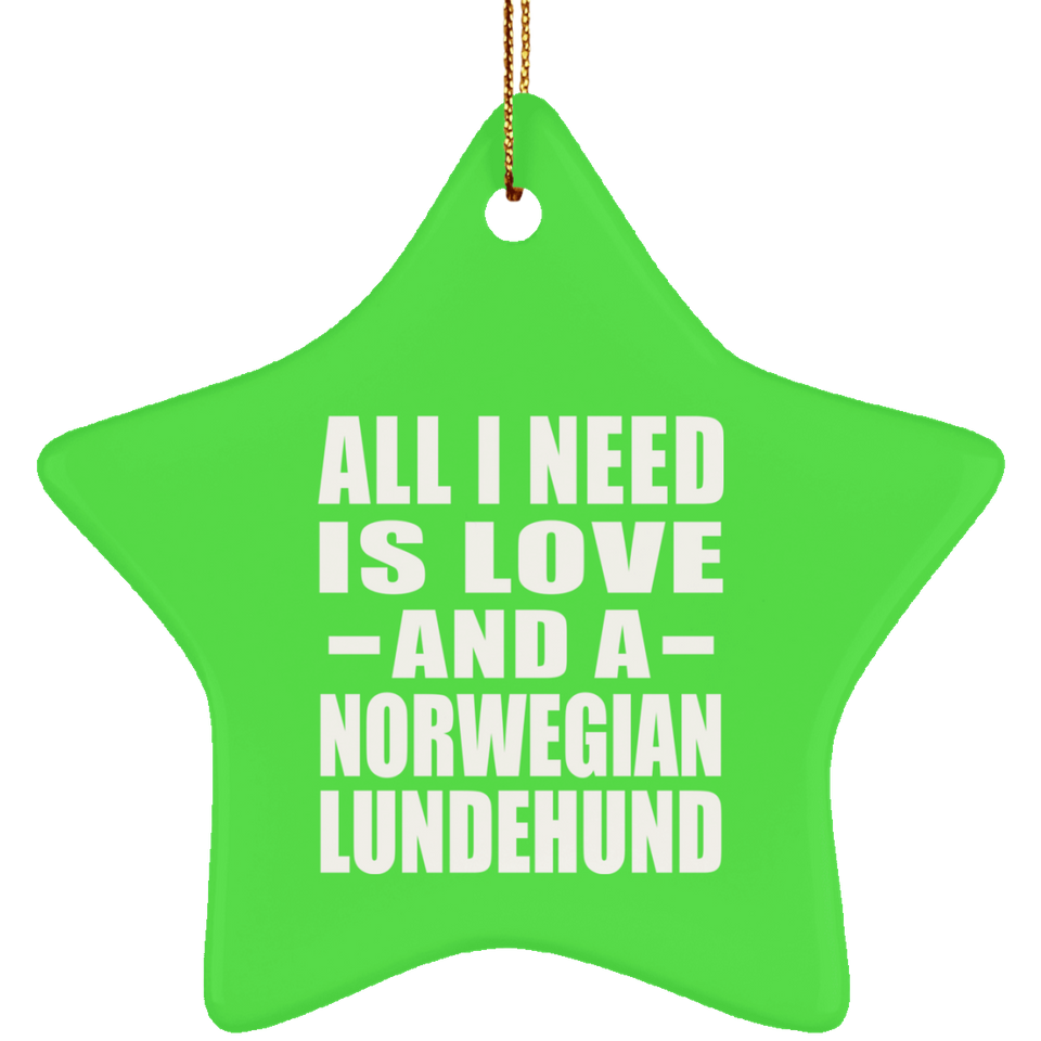 All I Need Is Love And A Norwegian Lundehund - Star Ornament