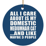 All I Care About Is My Domestic Mediumhair Cat - Circle Ornament