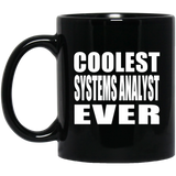 Coolest Systems Analyst Ever - 11 Oz Coffee Mug Black