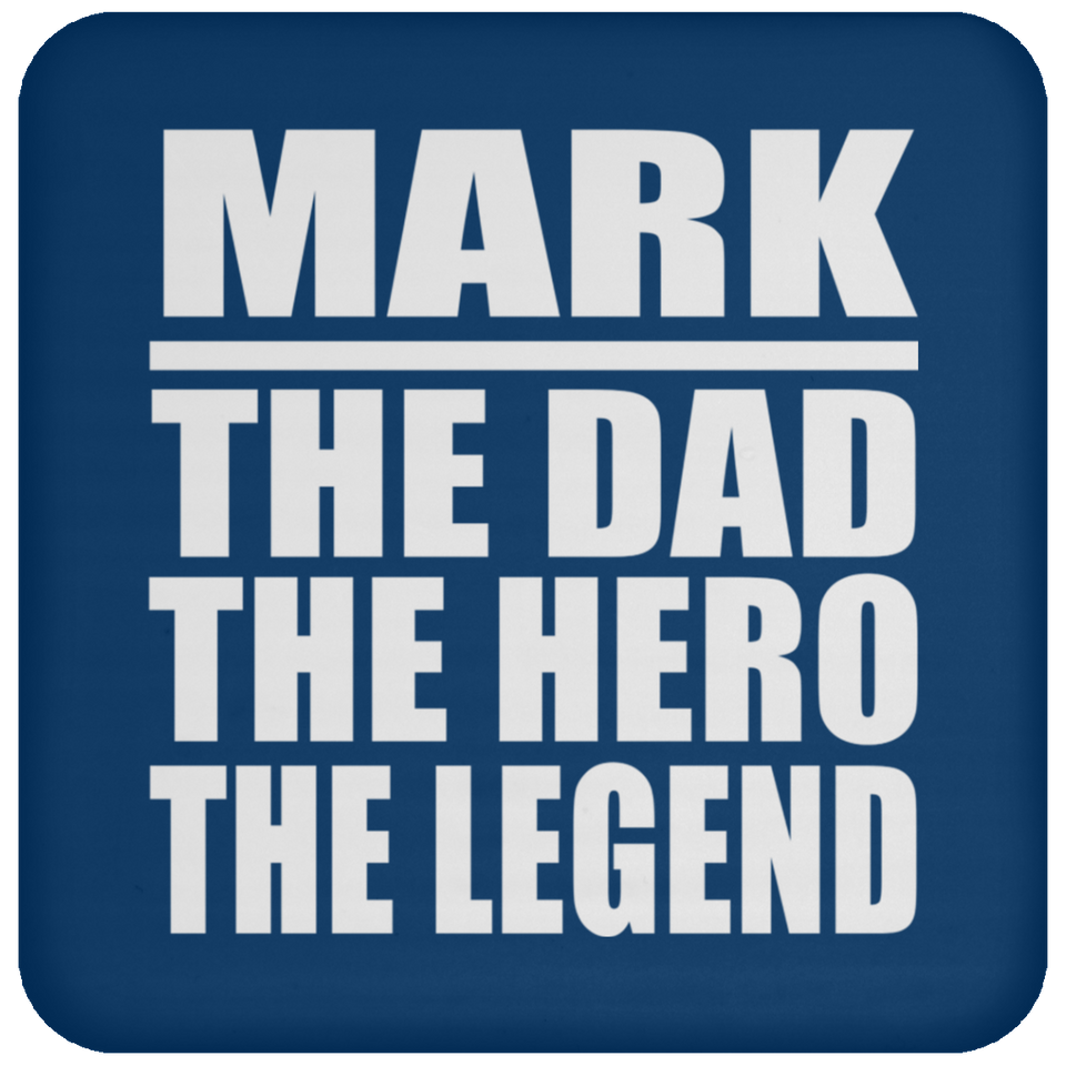 Mark The Dad The Hero The Legend - Drink Coaster
