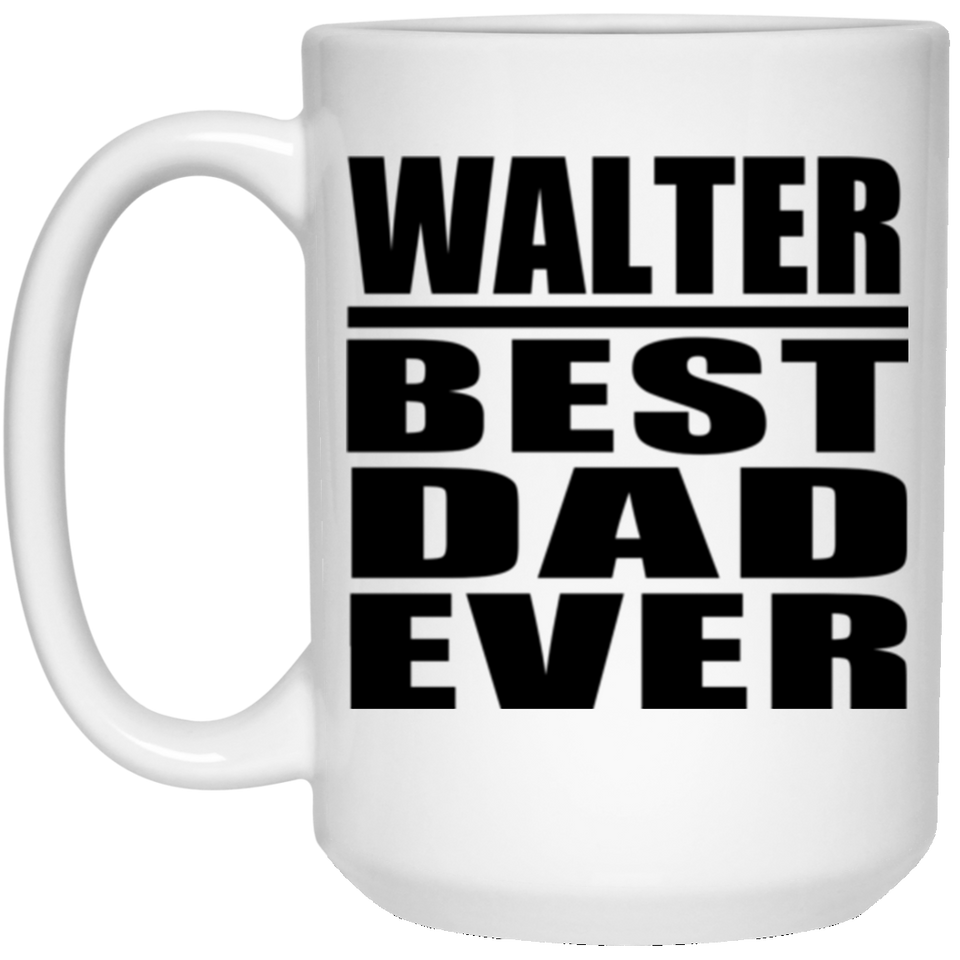 Walter Best Dad Ever - 15 Oz Coffee Mug