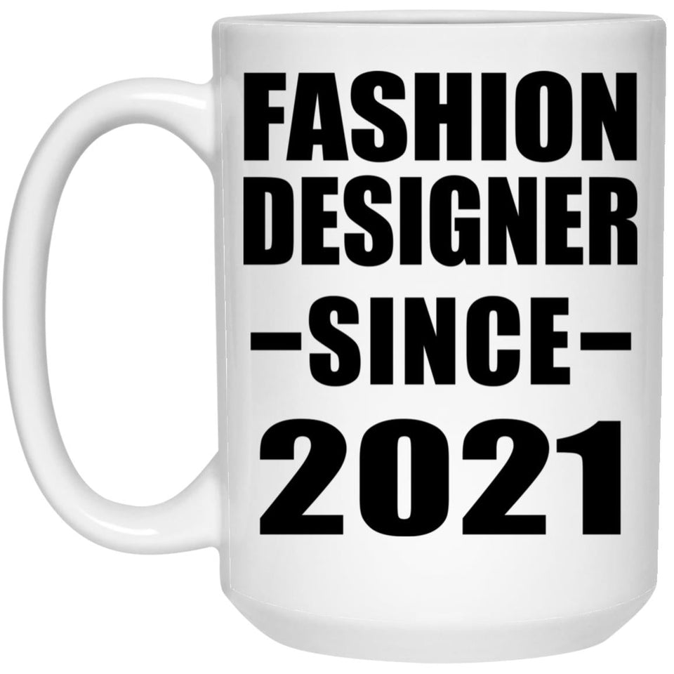 Fashion Designer Since 2021 - 15oz Coffee Mug
