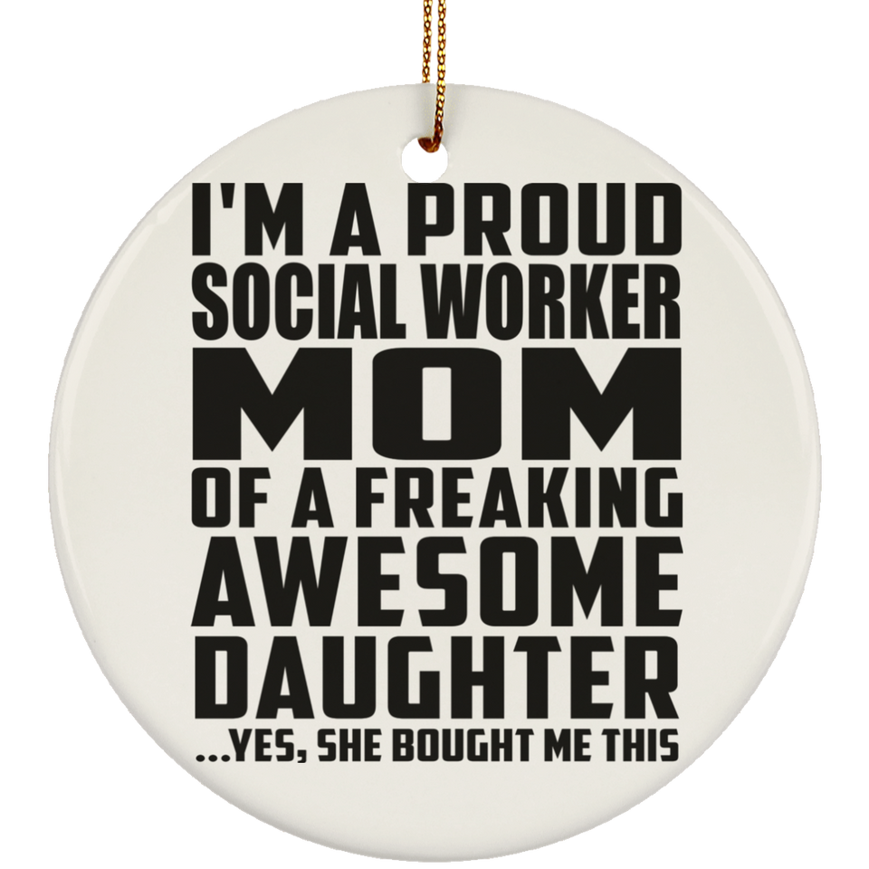 Proud Social Worker Mom Of Awesome Daughter - Circle Ornament