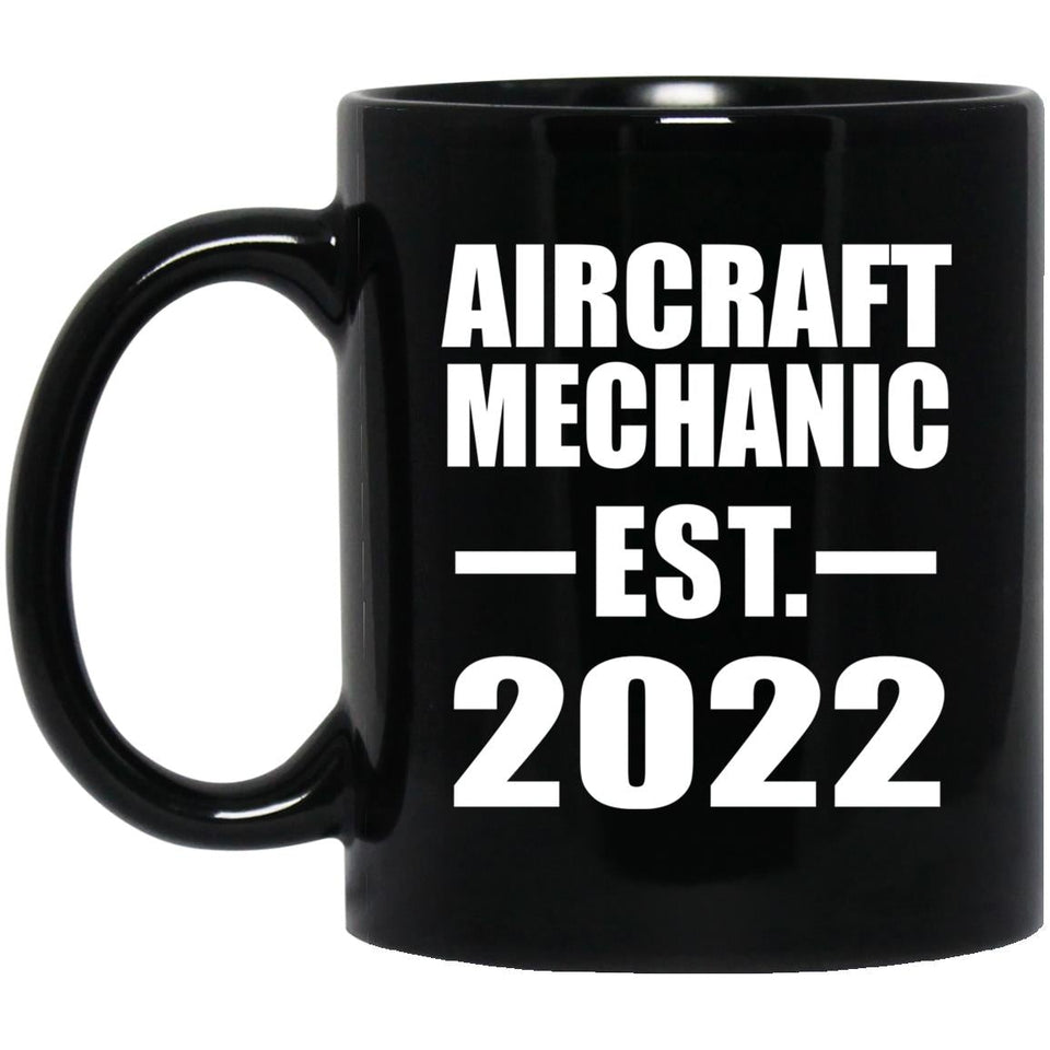 Aircraft Mechanic Established EST. 2022 - 11oz Coffee Mug Black