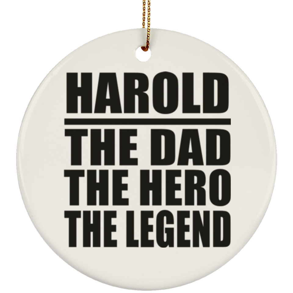 Harold The Dad The Hero The Legend - Circle Ornament