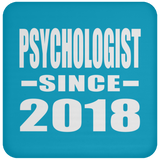 Psychologist Since 2018 - Drink Coaster