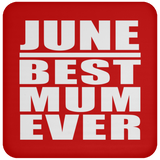 June Best Mum Ever - Drink Coaster