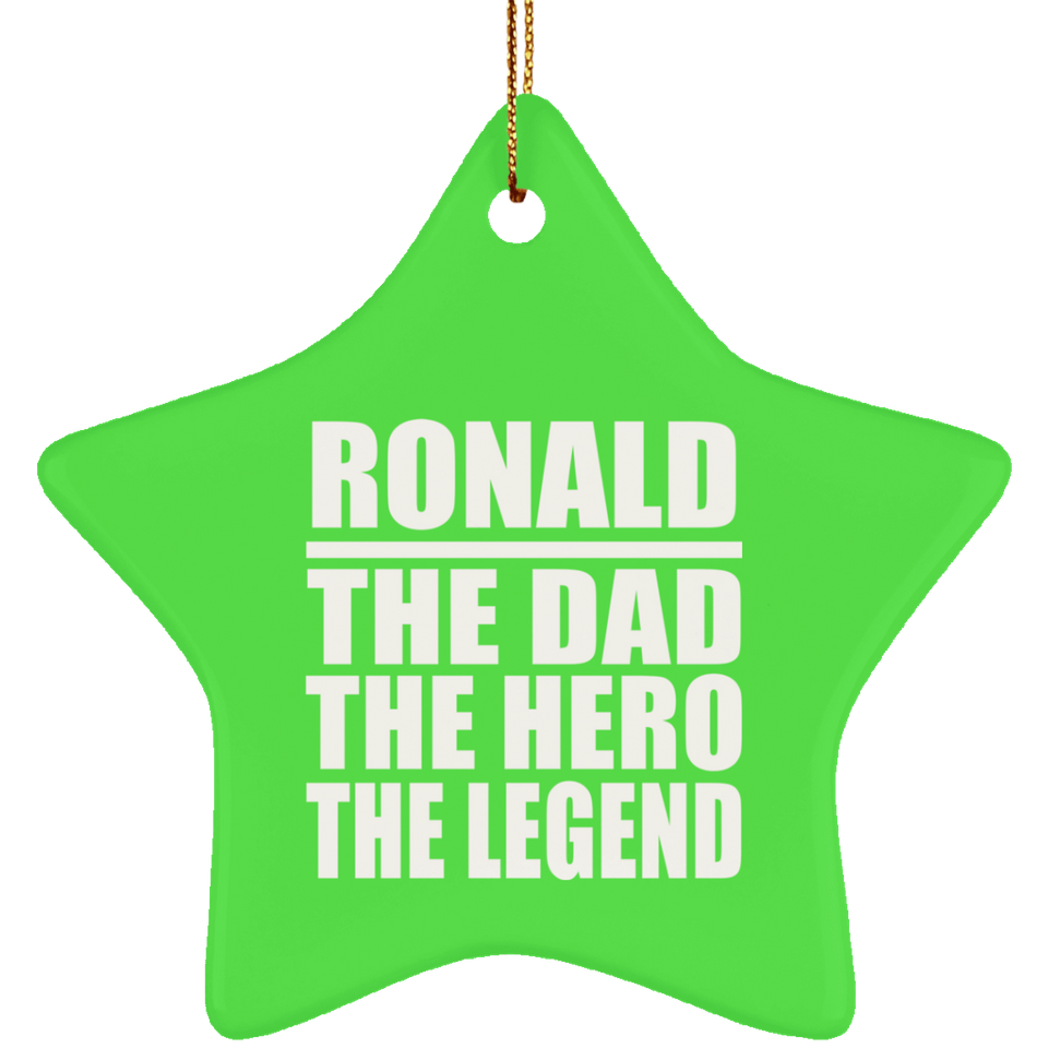 Ronald The Dad The Hero The Legend - Star Ornament
