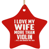 I Love My Wife More Than Violin - Star Ornament
