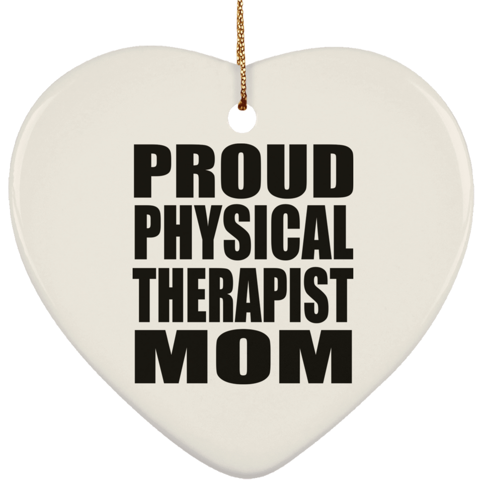 Proud Physical Therapist Mom - Heart Ornament
