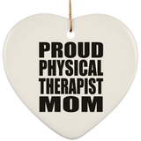 Proud Physical Therapist Mom - Heart Ornament