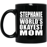 Stephanie World's Okayest Mom - 11 Oz Coffee Mug Black