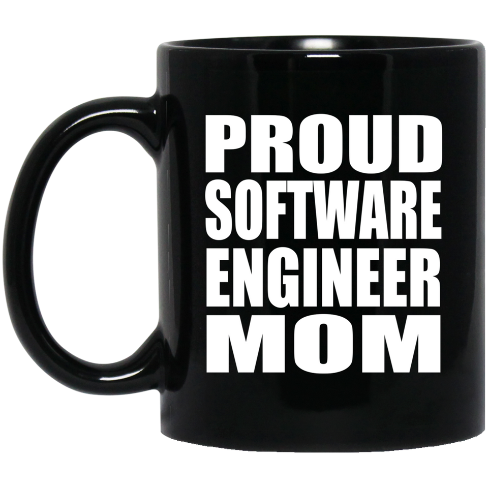 Proud Software Engineer Mom - 11oz Coffee Mug Black