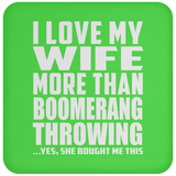 I Love My Wife More Than Boomerang Throwing - Drink Coaster