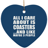 All I Care About Is Coasters - Heart Ornament