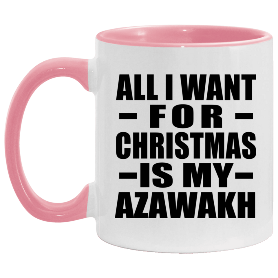 All I Want For Christmas Is My Azawakh - 11oz Accent Mug Pink