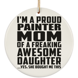 Proud Painter Mom Of Awesome Daughter - Circle Ornament