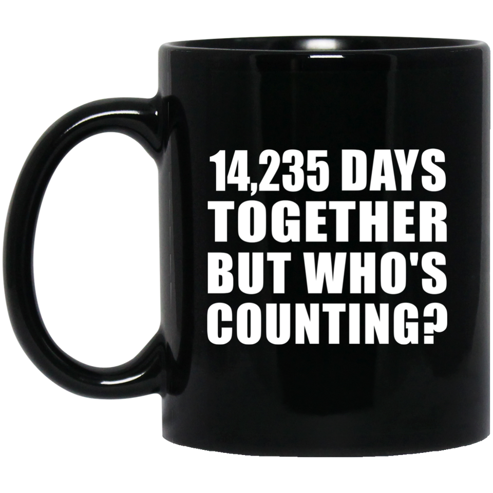 39th Anniversary 14,235 Days Together But Who's Counting - 11 Oz Coffee Mug Black