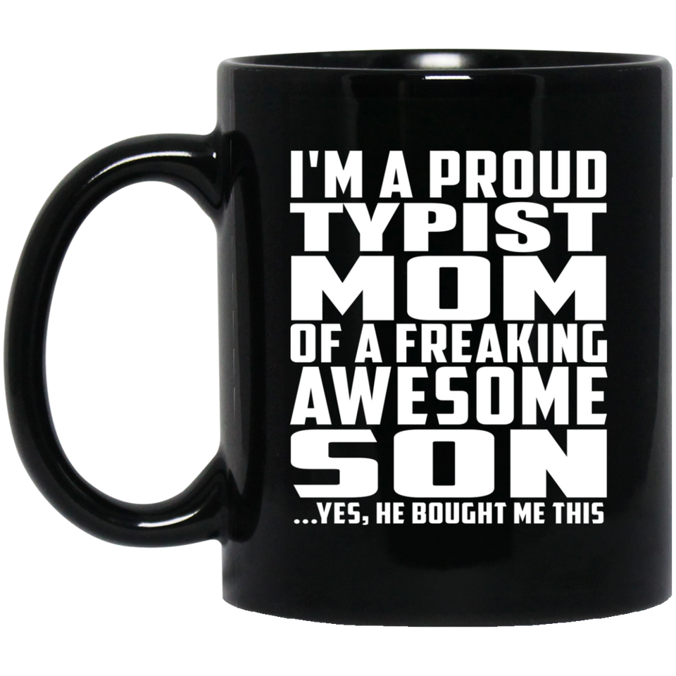 Proud Typist Mom Of Awesome Son - 11 Oz Coffee Mug Black