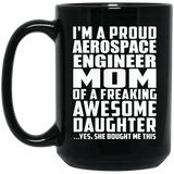 Proud Aerospace Engineer Mom Of Awesome Daughter - 15 Oz Coffee Mug Black