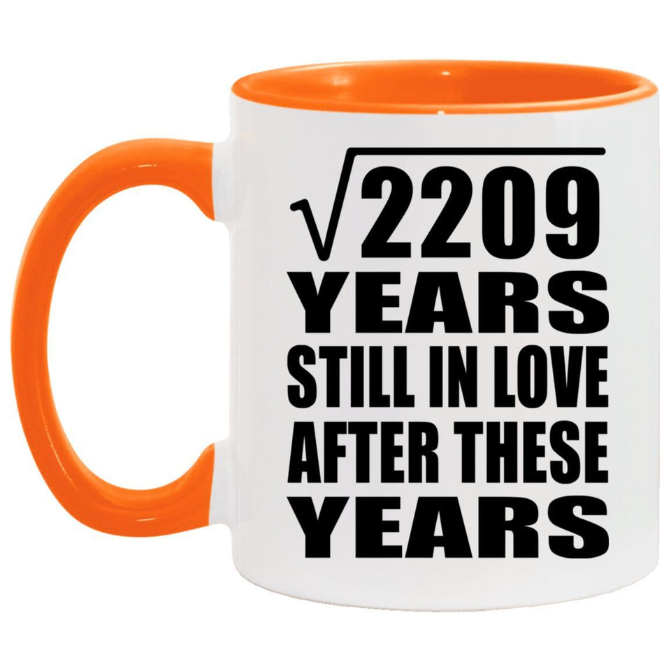 47th Anniversary Square Root of 2209 Years Still In Love - 11oz Accent Mug Orange