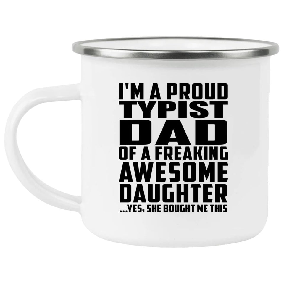 Proud Typist Dad Of Awesome Daughter - 12oz Camping Mug