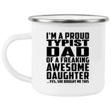 Proud Typist Dad Of Awesome Daughter - 12oz Camping Mug