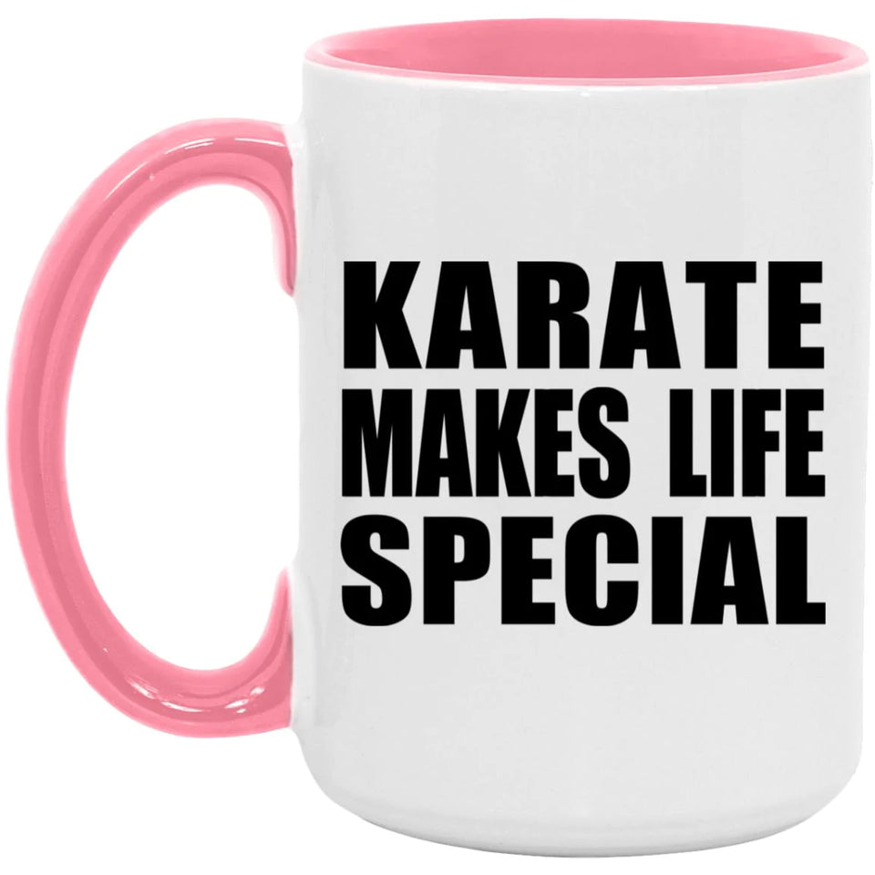 Karate Makes Life Special - 15oz Accent Mug Pink