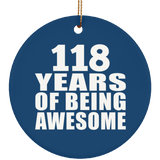 118th Birthday 118 Years Of Being Awesome - Circle Ornament