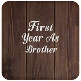 First Year As Brother - Drink Coaster D