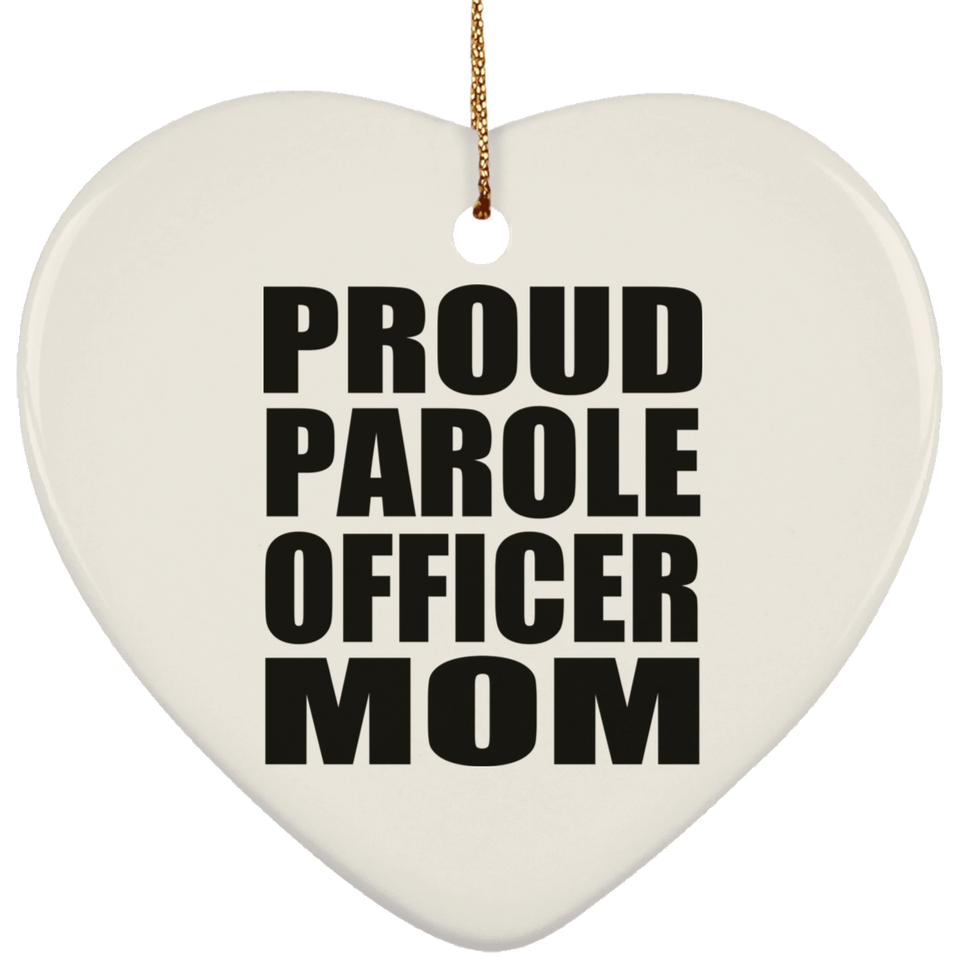 Proud Parole Officer Mom - Heart Ornament