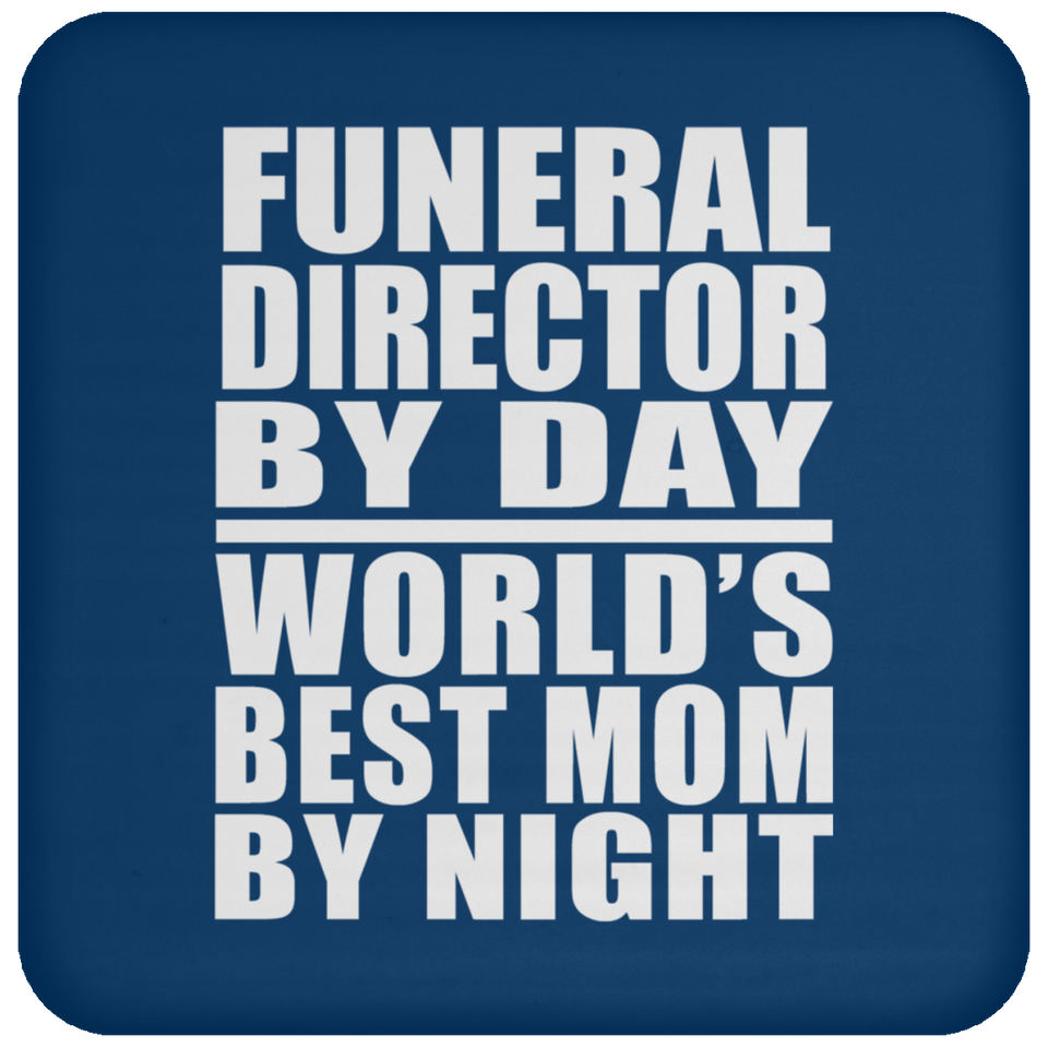 Funeral Director By Day World's Best Mom By Night - Drink Coaster