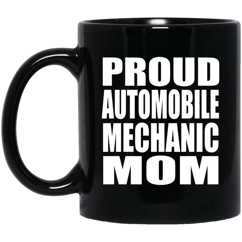 Proud Automobile Mechanic Mom - 11oz Coffee Mug Black
