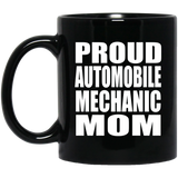 Proud Automobile Mechanic Mom - 11oz Coffee Mug Black