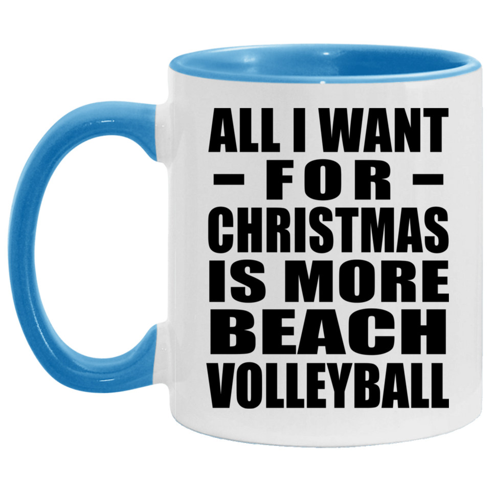 All I Want For Christmas Is More Beach Volleyball - 11oz Accent Mug Blue