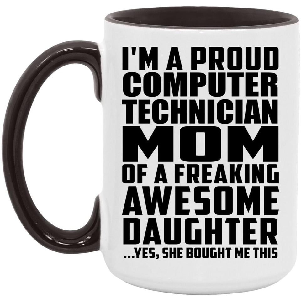 Proud Computer Technician Mom Of Awesome Daughter - 15oz Accent Mug Black