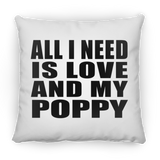 All I Need Is Love And My Poppy - Throw Pillow