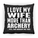 I Love My Wife More Than Archery - Throw Pillow Black